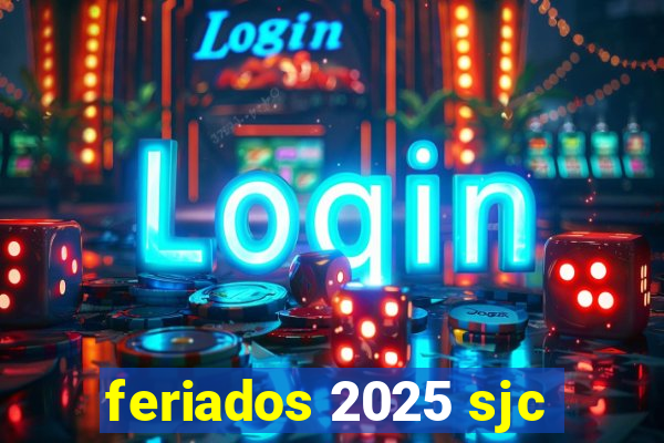 feriados 2025 sjc